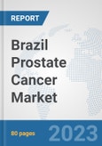 Brazil Prostate Cancer Market: Prospects, Trends Analysis, Market Size and Forecasts up to 2030- Product Image