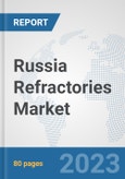 Russia Refractories Market: Prospects, Trends Analysis, Market Size and Forecasts up to 2030- Product Image