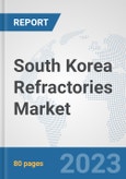 South Korea Refractories Market: Prospects, Trends Analysis, Market Size and Forecasts up to 2030- Product Image