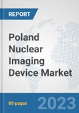 Poland Nuclear Imaging Device Market: Prospects, Trends Analysis, Market Size and Forecasts up to 2030- Product Image