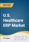 U.S. Healthcare ERP Market Size, Share & Trends Analysis Report By Function (Inventory And Material Management, Supply Chain And Logistics Management), By Deployment (On-premises, Cloud), And Segment Forecasts, 2023 - 2030 - Product Image