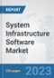 System Infrastructure Software Market: Global Industry Analysis, Trends, Market Size, and Forecasts up to 2030 - Product Image