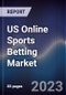 US Online Sports Betting Market Outlook to 2028 - Product Image
