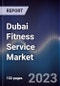 Dubai Fitness Service Market Outlook to 2027 - Product Image