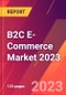 B2C E-Commerce Market 2023 - Product Image