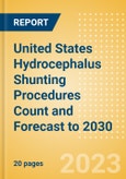 United States (US) Hydrocephalus Shunting Procedures Count and Forecast to 2030- Product Image