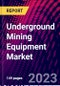 Underground Mining Equipment Market - Product Thumbnail Image