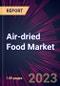 Air-Dried Food Market 2024-2028 - Product Image