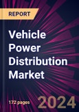 Vehicle Power Distribution Market 2024-2028- Product Image