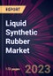 Liquid Synthetic Rubber Market 2024-2028 - Product Image