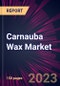 Carnauba Wax Market 2024-2028 - Product Thumbnail Image