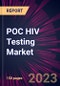 POC HIV Testing Market 2023-2027 - Product Thumbnail Image