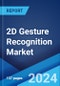 2D Gesture Recognition Market Report by Technology (Touch-Based Gesture Recognition, Touch-Less Gesture Recognition), Industry Vertical (Automotive, Consumer Electronics, Banking Financial Services and Insurance (BFSI), Government, and Others), and Region 2024-2032 - Product Image
