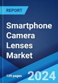 Smartphone Camera Lenses Market 2025-2033- Product Image