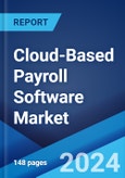 Cloud-Based Payroll Software Market Report by Component, Organization Size, Industry Vertical, and Region 2024-2032- Product Image