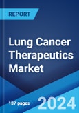 Lung Cancer Therapeutics Market 2025-2033- Product Image