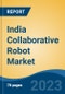 India Collaborative Robot Market Competition Forecast & Opportunities, 2029 - Product Image