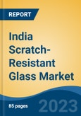 India Scratch-Resistant Glass Market Competition Forecast & Opportunities, 2029- Product Image