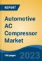 Automotive AC Compressor Market - Global Industry Size, Share, Trends, Opportunity, and Forecast, 2018-2028 - Product Image