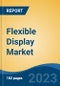 Flexible Display Market - Industry Size, Share, Trends, Opportunity, and Forecast, 2018-2028 - Product Thumbnail Image