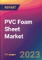 PVC Foam Sheet Market Size, Market Share, Application Analysis, Regional Outlook, Growth Trends, Key Players, Competitive Strategies and Forecasts, 2023 To 2031 - Product Thumbnail Image