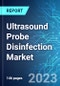 Ultrasound Probe Disinfection Market: Analysis By Product, By Process, By End User, By Region Size and Trends with Impact of COVID-19 and Forecast up to 2028 - Product Thumbnail Image