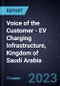 Voice of the Customer - EV Charging Infrastructure, Kingdom of Saudi Arabia - Product Image
