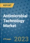 Antimicrobial Technology Market - Global Antimicrobial Technology Industry Analysis, Size, Share, Growth, Trends, Regional Outlook, and Forecast 2023-2030 - Product Thumbnail Image