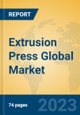 Extrusion Press Global Market Insights 2023, Analysis and Forecast to 2028, by Manufacturers, Regions, Technology, Application, Product Type- Product Image