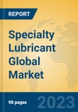 Specialty Lubricant Global Market Insights 2023, Analysis and Forecast to 2028, by Manufacturers, Regions, Technology, Application, Product Type- Product Image