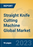 Straight Knife Cutting Machine Global Market Insights 2023, Analysis and Forecast to 2028, by Manufacturers, Regions, Technology, Application, Product Type- Product Image