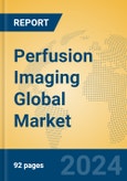 Perfusion Imaging Global Market Insights 2024, Analysis and Forecast to 2029, by Manufacturers, Regions, Technology, Application, Product Type- Product Image