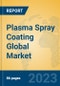 Plasma Spray Coating Global Market Insights 2023, Analysis and Forecast to 2028, by Manufacturers, Regions, Technology, Product Type - Product Thumbnail Image