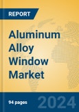 Aluminum Alloy Window Market Insights 2024, Analysis and Forecast to 2029, by Manufacturers, Regions, Technology, Application, Product Type- Product Image