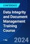Data Integrity and Document Management Training Course (July 22, 2024) - Product Image