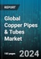Global Copper Pipes & Tubes Market by Type (DWV, Type K, Type L), Product (Capillary Tubes, Coated Copper Tubes, Seamless Copper Tubes), Outer Diameter, Finished Type, End-User - Forecast 2024-2030 - Product Image