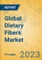 Global Dietary Fibers Market - Outlook & Forecast 2023-2028 - Product Image