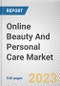Online Beauty And Personal Care Market By Type, By Gender, By Nature: Global Opportunity Analysis and Industry Forecast, 2023-2032 - Product Thumbnail Image