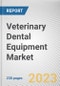 Veterinary Dental Equipment Market By Product, By Animal type, By End user: Global Opportunity Analysis and Industry Forecast, 2023-2032 - Product Thumbnail Image