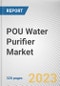 POU Water Purifier Market By Type, By Technology, By End user, By Distribution Channel: Global Opportunity Analysis and Industry Forecast, 2022-2031 - Product Thumbnail Image
