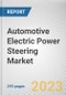 Automotive Electric Power Steering Market By Type, By Vehicle Type, By Propulsion Type, By Component: Global Opportunity Analysis and Industry Forecast, 2023-2032 - Product Thumbnail Image