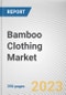 Bamboo Clothing Market By Product Type, By End User, By Distribution Channel: Global Opportunity Analysis and Industry Forecast, 2023-2032 - Product Thumbnail Image