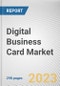 Digital Business Card Market By Platform, By User Type: Global Opportunity Analysis and Industry Forecast, 2023-2032 - Product Image
