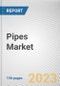 Pipes Market By Material, By Diameter, By Application: Global Opportunity Analysis and Industry Forecast, 2023-2032 - Product Thumbnail Image