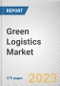 Green Logistics Market By End Use, By Business Type, By Mode of Operation: Global Opportunity Analysis and Industry Forecast, 2023-2032 - Product Thumbnail Image