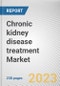 Chronic kidney disease treatment Market By Treatment, By End User: Global Opportunity Analysis and Industry Forecast, 2023-2032 - Product Thumbnail Image