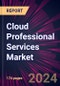 Cloud Professional Services Market 2024-2028 - Product Image