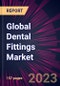 Global Dental Fittings Market 2023-2027 - Product Image