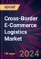 Cross-Border E-Commerce Logistics Market 2024-2028 - Product Image