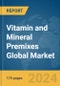 Vitamin and Mineral Premixes Global Market Report 2024 - Product Thumbnail Image